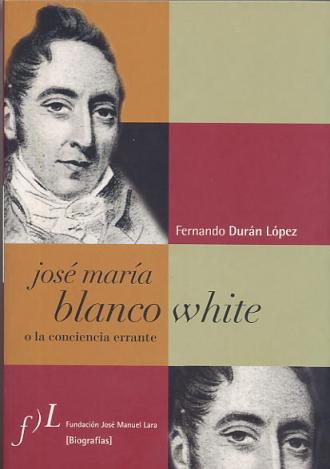 José María Blanco White o la conciencia errante